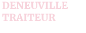 Deneuville Traiteur